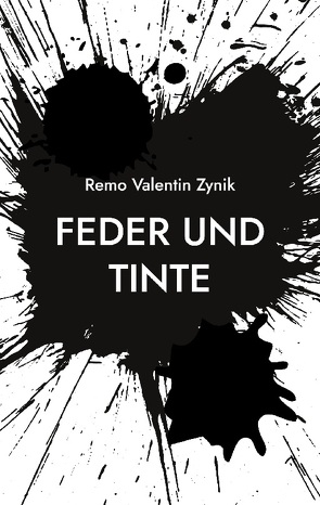 Feder und Tinte von Zynik,  Remo Valentin