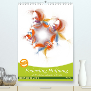 Federding Hoffnung – Alte Weisheiten und moderne Grafik (Premium, hochwertiger DIN A2 Wandkalender 2022, Kunstdruck in Hochglanz) von Schmitt,  Georg