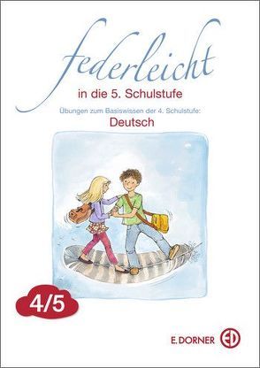 Federleicht in die 5. Schulstufe. Übungen zum Basiswissen Deutsch der 4. Schulstufe von Groihofer-Steidl,  Elisabeth, Höfer,  Christine