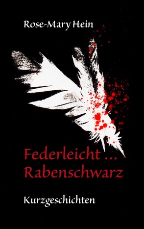 Federleicht … Rabenschwarz von Hein,  Rose-Mary