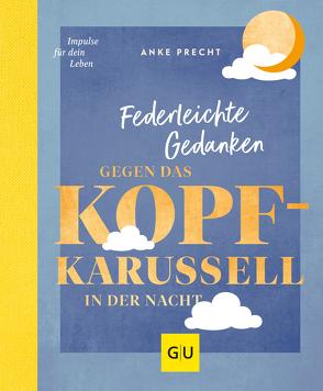 Federleichte Gedanken gegen das Kopfkarussell in der Nacht von Precht,  Anke