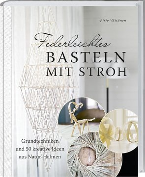 Federleichtes Basteln mit Stroh von Väisänen,  Pirjo