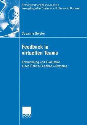 Feedback in virtuellen Teams von Geister,  Susanne, Konradt,  Prof. Dr. Udo