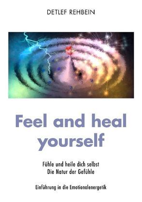 Feel and heal yourself von Rehbein,  Detlef