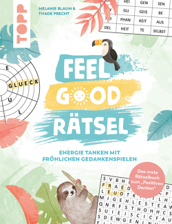 Feel Good Rätsel. Das erste Rätselbuch zum „Positiven Denken“ von Blaum,  Melanie, Precht,  Thade