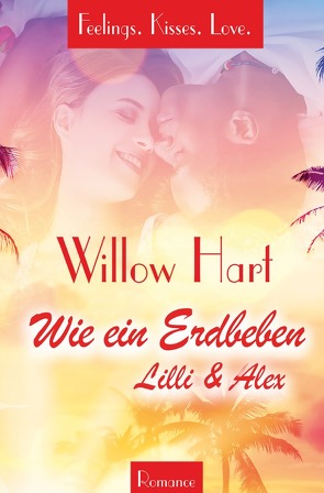 Feelings.Kisses.Love / Wie ein Erdbeben von Hart,  Willow