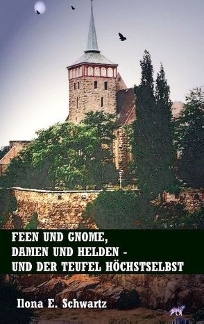 Feen und Gnome, Damen und Helden – und der Teufel höchstselbst von Brumma,  Winfried, Schwartz,  Ilona E.