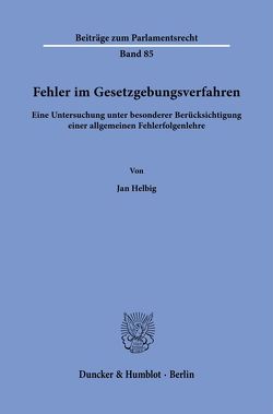 Fehler im Gesetzgebungsverfahren. von Helbig,  Jan