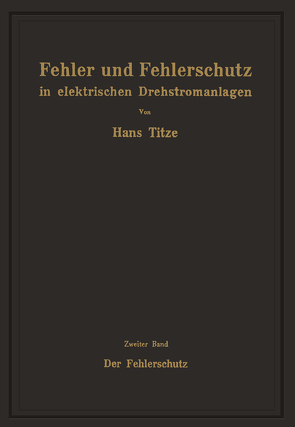 Fehler und Fehlerschutz in elektrischen Drehstromanlagen von Titze,  Hans