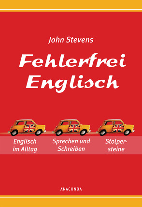 Fehlerfrei Englisch – Das Übungsbuch. Englisch im Alltag. Sprechen und Schreiben. Stolpersteine vermeiden von Stevens,  John