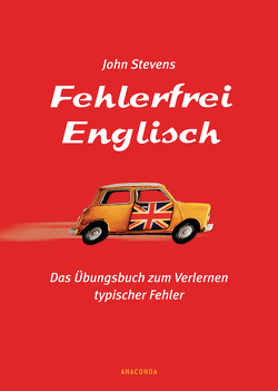 Fehlerfrei Englisch. Das Übungsbuch zum Verlernen typischer Fehler von Stevens,  John