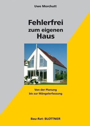 Fehlerfrei zum eigenen Haus von Morchutt,  Uwe