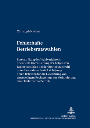 Fehlerhafte Betriebsratswahlen von Nießen,  Christoph