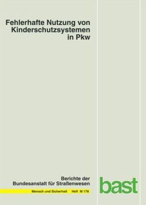 Fehlerhafte Nutzung von Kinderschutzsystemen in Pkw von Fastenmeier,  W., Lehnig,  U.