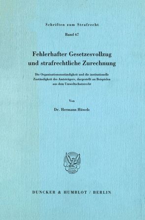 Fehlerhafter Gesetzesvollzug und strafrechtliche Zurechnung. von Hüwels,  Hermann