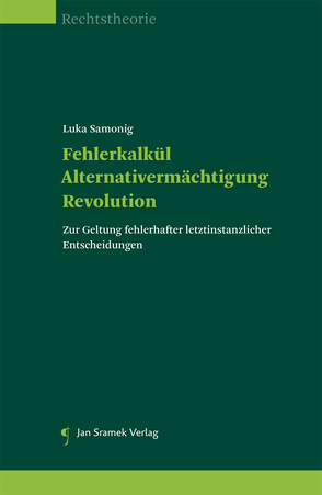 Fehlerkalkül – Alternativermächtigung – Revolution von Samonig,  Luka