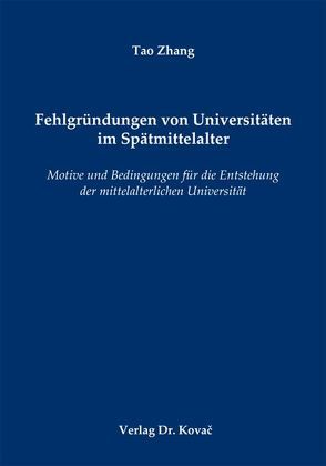 Fehlgründungen von Universitäten im Spätmittelalter von Zhang,  Tao