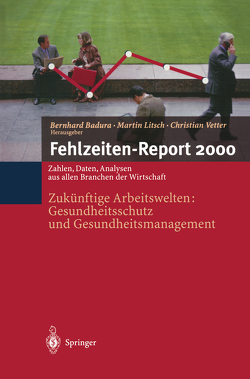 Fehlzeiten-Report 2000 von Badura,  Bernhard, Litsch,  Martin, Vetter,  Christian