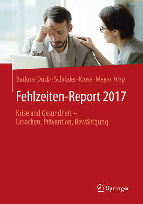 Fehlzeiten-Report 2017 von Badura,  Bernhard, Ducki,  Antje, Klose,  Joachim, Meyer,  Markus, Schröder,  Helmut