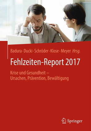 Fehlzeiten-Report 2017 von Badura,  Bernhard, Ducki,  Antje, Klose,  Joachim, Meyer,  Markus, Schröder,  Helmut