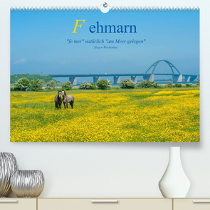 Fehmarn – „fe mer“ natürlich „am Meer gelegen“ (Premium, hochwertiger DIN A2 Wandkalender 2022, Kunstdruck in Hochglanz) von Wackenhut,  Jürgen