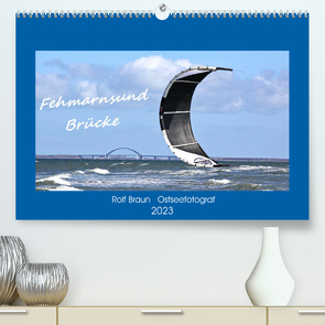 Fehmarnsund Brücke (Premium, hochwertiger DIN A2 Wandkalender 2023, Kunstdruck in Hochglanz) von BRA- Ostseefotograf,  RO-