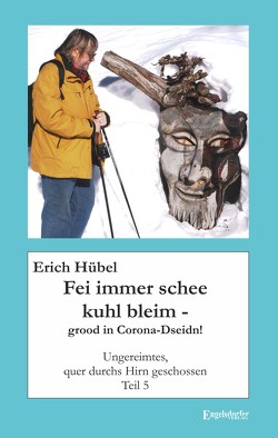 Fei immer schee kuhl bleim – grood in Corona-Dseidn! von Hübel,  Erich