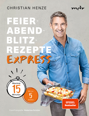 Feierabend-Blitzrezepte EXPRESS von Henze,  Christian, Johannsen,  Kay, Schüler,  Hubertus