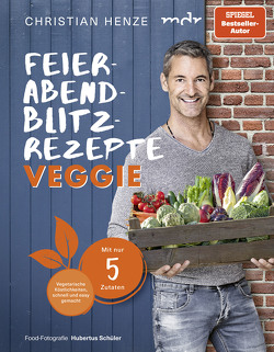 Feierabend-Blitzrezepte veggie von Henze,  Christian, Schüler,  Hubertus