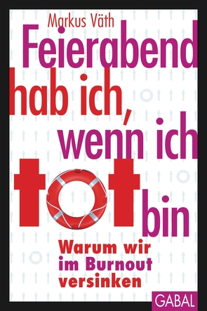 Feierabend hab ich, wenn ich tot bin von Väth,  Markus