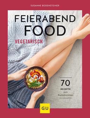 Feierabendfood vegetarisch von Bodensteiner,  Susanne