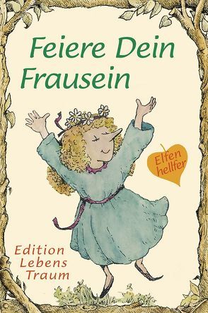 Feiere Dein Frau-Sein von Alley,  R.W., Katafiasz,  Karen