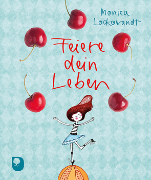 Feiere dein Leben von Lockowandt,  Monica, Ortiz,  Jesuso