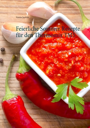 Feierliche Sommer Rezepte für den Thermomix TM5 von Justfeld,  Verena