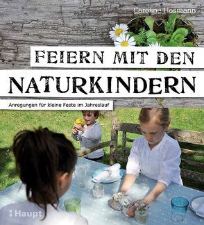 Feiern mit den Naturkindern von Hosmann,  Caroline