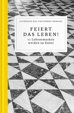Feiert das Leben! von Hug,  Cathérine, Laubenberger,  Manuela, Menasse,  Robert