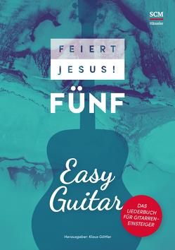 Feiert Jesus! 5 – Easy Guitar von Göttler,  Klaus