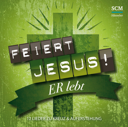 Feiert Jesus! Er lebt von Frey,  Albert, Kopfermann,  Arne, Schweitzer,  Winnie, Wörner,  Tobi