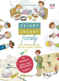 Feiert Jesus! Family von Enzenhöfer,  Kerstin