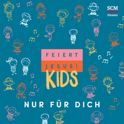 Feiert Jesus! Kids – Nur für dich von Feiert Jesus! Kids, Jakobi,  Daniel