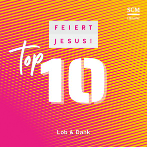 Feiert Jesus! Top 10 – Lob & Dank