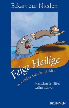 Feige Heilige – und andere Glaubenshelden von Nieden,  Eckart zur