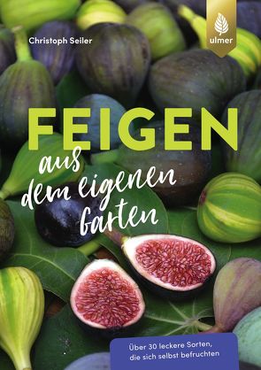 Feigen aus dem eigenen Garten von Seiler,  Christoph