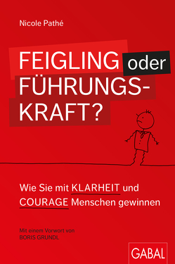 Feigling oder Führungskraft? von Grundl,  Boris, Pathé,  Nicole