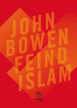 Feind Islam von Bowen,  John R., Reuter,  Nicole