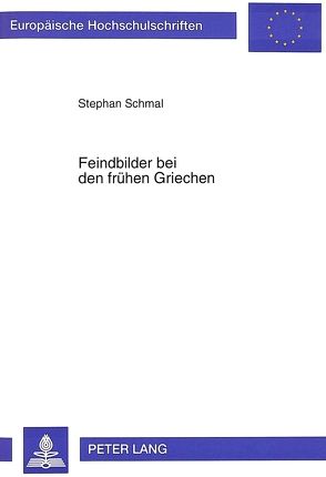 Feindbilder bei den frühen Griechen von Schmal,  Stephan