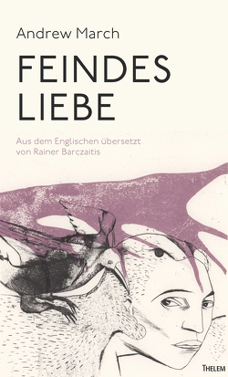 Feindes Liebe von Barczaitis,  Rainer, March,  Andrew