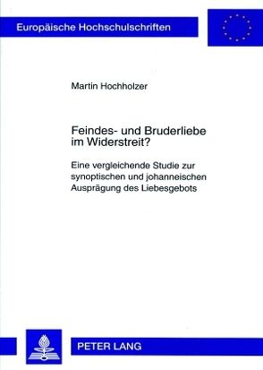 Feindes- und Bruderliebe im Widerstreit? von Hochholzer,  Martin