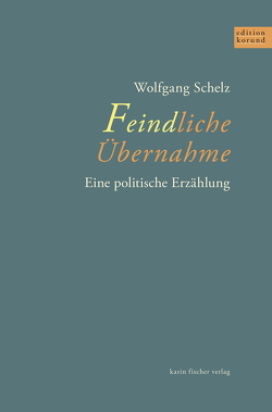 Feindliche Übernahme von Schelz,  Wolfgang