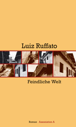 Feindliche Welt von Kegler,  Michael, Ruffato,  Luiz